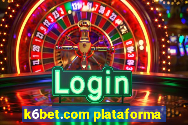 k6bet.com plataforma